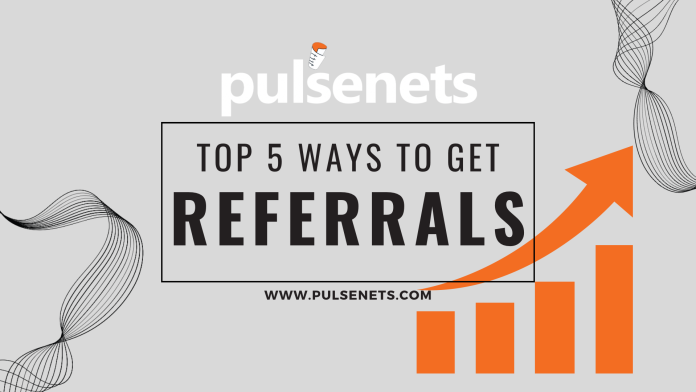 Top 5 hidden ways to get referrals