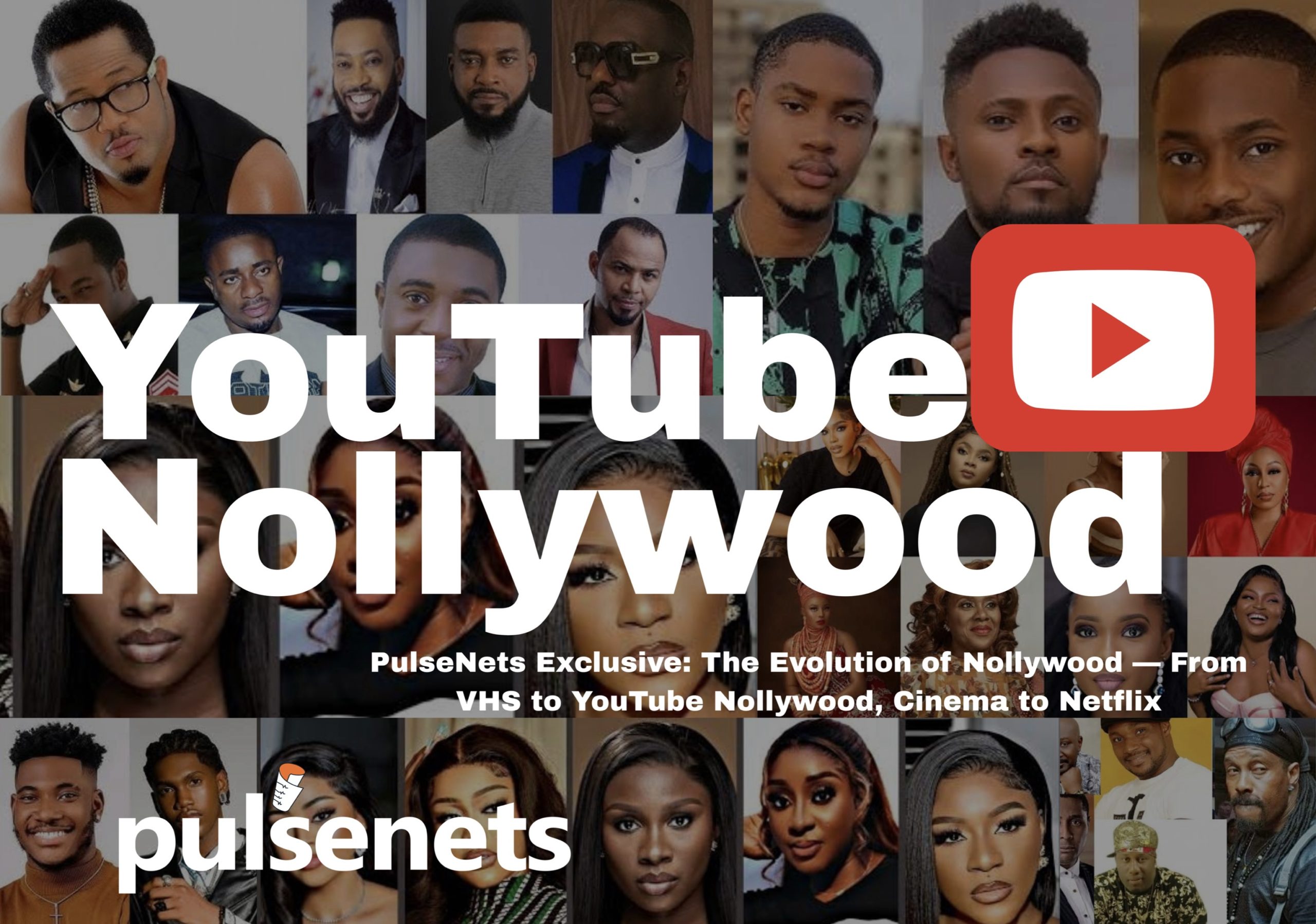 From VHS to YouTube Nollywood: The PulseNets Report on Nollywood’s Greatest Disruption